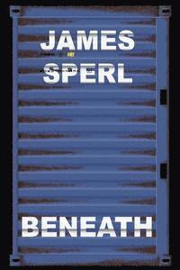 James Sperl - Beneath, Häftad