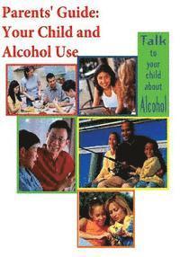 bokomslag Parents' Guide: Your Child and Alcohol Use (Black and White)