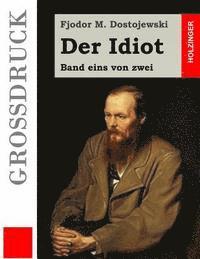 bokomslag Der Idiot (Großdruck): Band eins von zwei