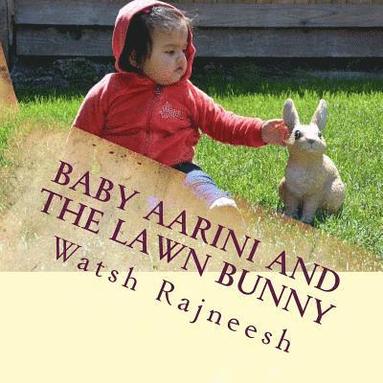 bokomslag Baby Aarini and the Lawn Bunny: A fun little picture story book of a baby named 'Aarini'