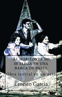 bokomslag Al horizonte no se llega en una barca de papel