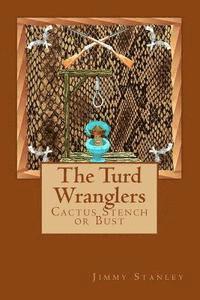 The Turd Wranglers: Cactus Stench or Bust 1