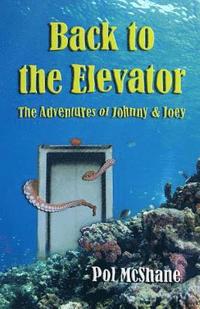 bokomslag Back to the Elevator: The Adventures of Johnny and Joey