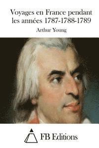 bokomslag Voyages en France pendant les années 1787-1788-1789