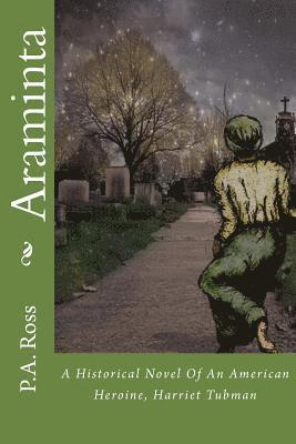 Araminta: An Historical Novel about an American Hero, Harriet Tubman 1