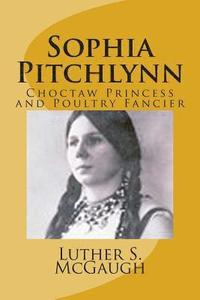 bokomslag Sophia Pitchlynn: Choctaw Princess and Poultry Fancier