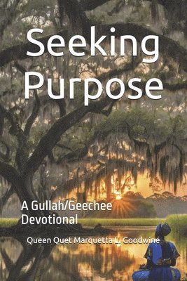 Seeking Purpose: A Gullah/Geechee Devotional 1