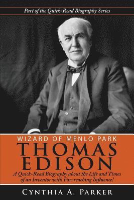 Cynthia a. Parker - Wizard of Menlo Park - Thomas Edison: A Quick-Read Biography about the Life and Times of an Inventor with Far-reaching Influence!, Häftad