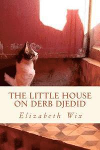 bokomslag The Little House on Derb Djedid: An account of two years in the medina of Marrakesh