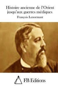 Histoire ancienne de l'Orient jusqu'aux guerres médiques