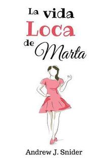 bokomslag La vida loca de Marta