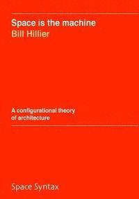 bokomslag Space is the machine: A configurational theory of architecture