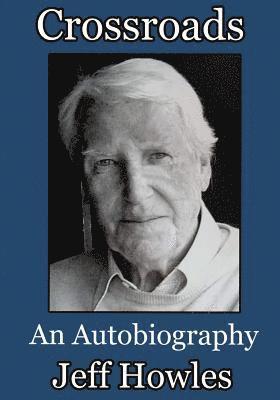 Jeff S. Howles - Crossroads An Autobiography Jeff Howles, Häftad