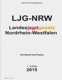 bokomslag Landesjagdgesetz Nordrhein-Westfalen: Ljg Nrw