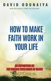David Odunaiya - How To Make Faith Work In Your Life, Häftad