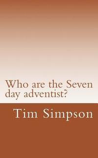 bokomslag Who are the Seven day adventist?