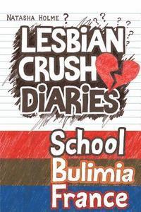 bokomslag Lesbian Crush Diaries: School, Bulimia, France