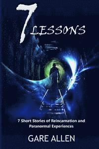 bokomslag 7 Lessons-7 Short Stories of Reincarnation and Paranormal Experiences