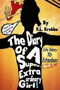 bokomslag The Diary of a Super Extraordinary Girl: Extra Ordinary to Extraordinary
