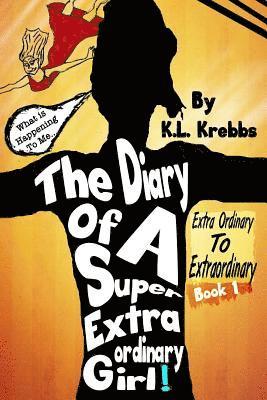 The Diary of a Super Extraordinary Girl: Extra Ordinary to Extraordinary 1