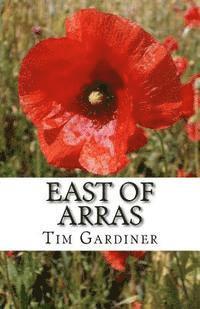 bokomslag East of Arras: The story of Private Charles Norman Gardiner