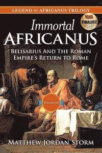 bokomslag Immortal Africanus: Belisarius And The Roman Empire's Return to Rome