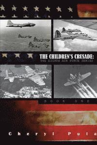 bokomslag The Children's Crusade: : The Eighth Airforce Series, Volume 1