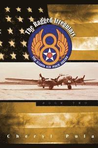 bokomslag The Ragged Irregulars: : The Eighth Air Force Series, Volume 2