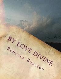 bokomslag By Love Divine: Ponderings of a Reconditioned Christian