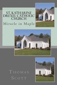 bokomslag St. Katharine Drexel Catholic Church: The Miracle in Maple