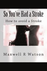 bokomslag So You've Had a Stroke: How to avoid a Stroke