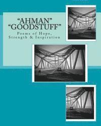 bokomslag "AhMan" "GoodStuff": Poems of Hope, Strength & Inspiration