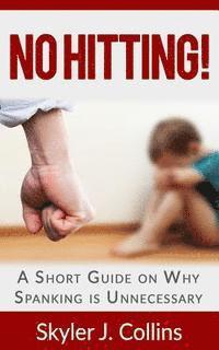 bokomslag No Hitting!: A Short Guide on Why Spanking Is Unnecessary