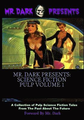 bokomslag Mr. Dark Presents: Science Fiction Pulp Volume 1