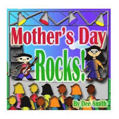 Mother's Day Rocks!: A Picture Book for kids about a Mother's Day Celebration with a Rock Star kid and his mother 1