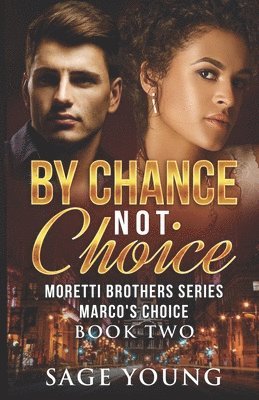 By Chance Not Choice: Marco's Choice - Moretti Brothers Series Book Two 1