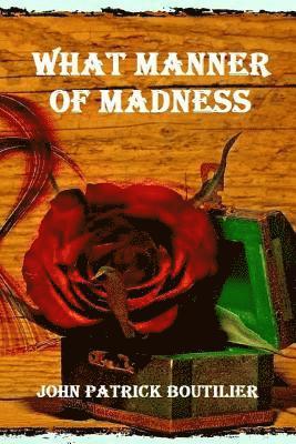 What Manner Of Madness 1