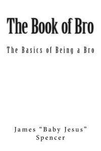 bokomslag The Book of Bro: Basics of Being a Bro