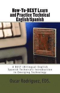 bokomslag How-To-BEST Learn and Practice Technical English/Spanish: A BEST (Bilingual English Spanish Technical) Introduction to Emerging Technology