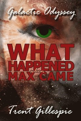 Galactic Odyssey #4: What Happened When Max Came 1