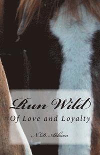 bokomslag Run Wild: Of Love and Loyalty