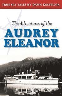 bokomslag The Adventures of the Audrey Eleanor: True Sea Tales
