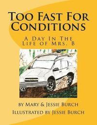 Jessie E. Burch, Mary a. Burch - Too Fast For Conditions: A Day In The Life of Mrs. B, Häftad