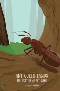 bokomslag Ant Queen Lasius: The Story of an Ant Queen