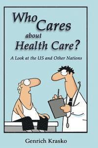 bokomslag Who Cares about Health Care?: A Look at the US and Other Nations
