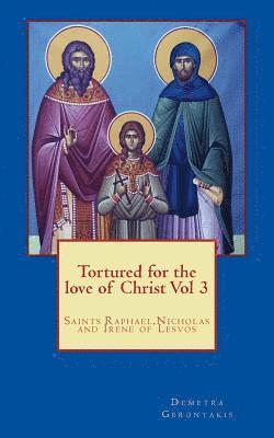 Tortured for the love of Christ Vol 3 1