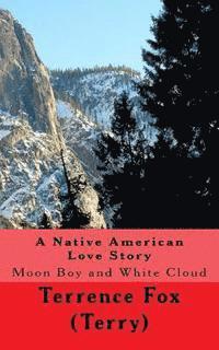 bokomslag A Native American Love Story: Moon Boy and White Cloud