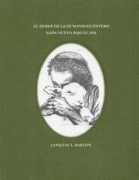 El Deber de la Humanidad Entero NADA Nuevo Bajo El Sol: Nothing New under The Sun 1