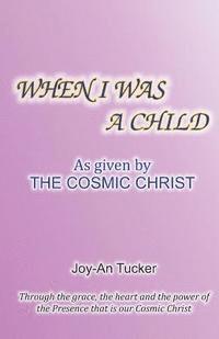 bokomslag When I Was a Child: As Given By the Cosmic Christ