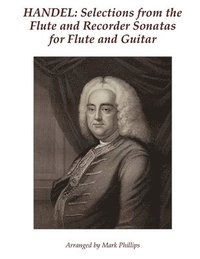 bokomslag Handel: Selections from the Flute and Recorder Sonatas for Flute and Guitar